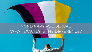 Nonbinary vs Bisexual: What Exactly is the Difference?
