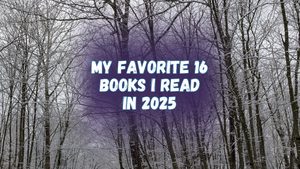 My favorite 16 books I read in 2025
